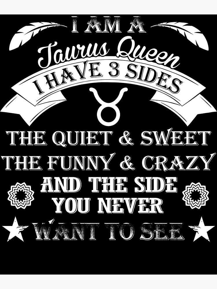 Womens Taurus Queen I Have 3 Sides Shirt Funny Taurus Zodiac Tshirt