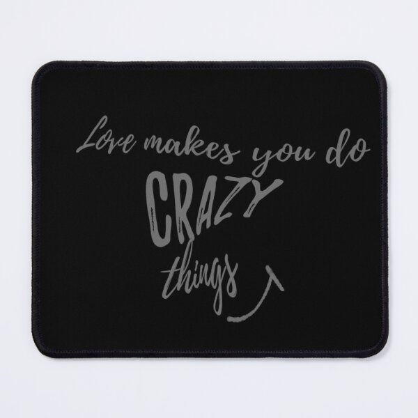 Item preview, Love makes you do crazy things designed and sold by stayartsy07.