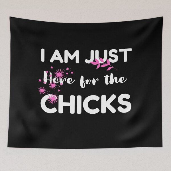 Item preview, Im Just Here For The Chicks designed and sold by Pixelish.