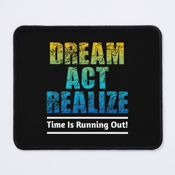 Item preview, Dream Act Realize Time Is Running Out designed and sold by PrithviApparels.