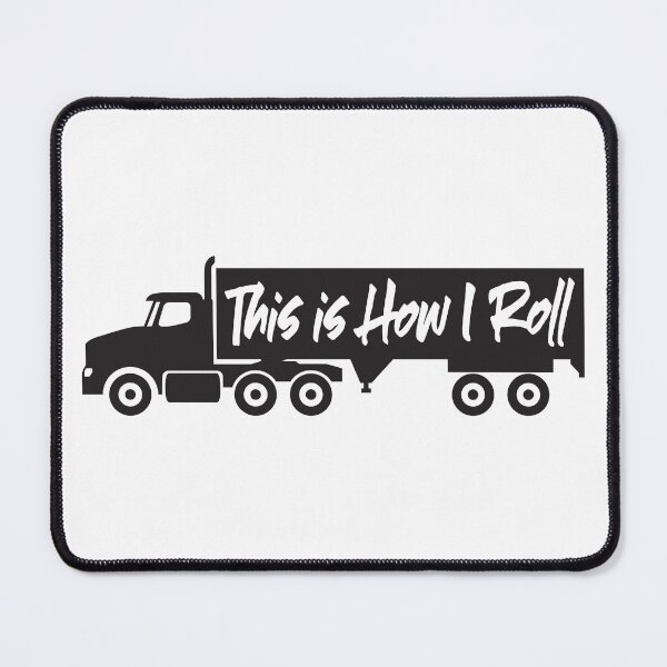 Item preview, This is How I Roll Truck Driver - Day Cab Semi Truck  designed and sold by Sam Morrison.