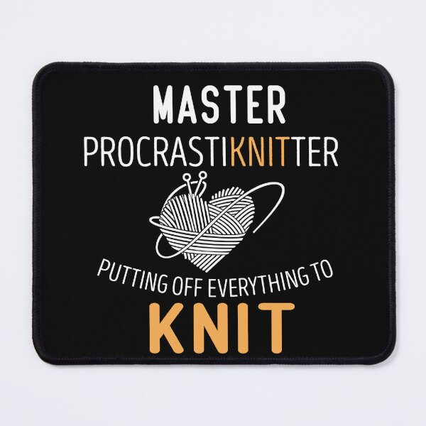 Item preview, Master Procrastiknitter Putting Off Everything To Knit designed and sold by Luna1Shop.