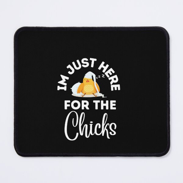 Item preview, Im Just Here For The Chicks designed and sold by Pixelish.