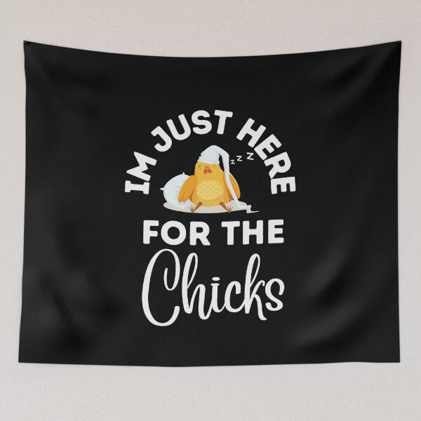 Item preview, Im Just Here For The Chicks designed and sold by Pixelish.