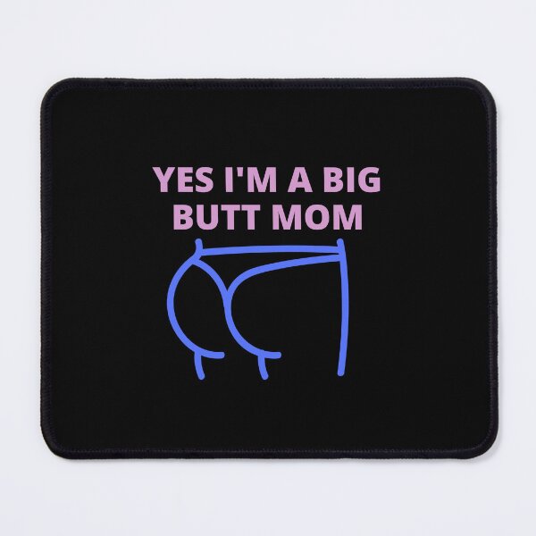 Item preview, Yes i'm a big butt mom, big butt mom, big ass mom designed and sold by Cheerful Designs.