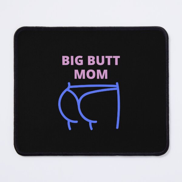 Item preview, Big butt mom, big ass mom, Yes i'm a big butt mom,  designed and sold by Cheerful Designs.