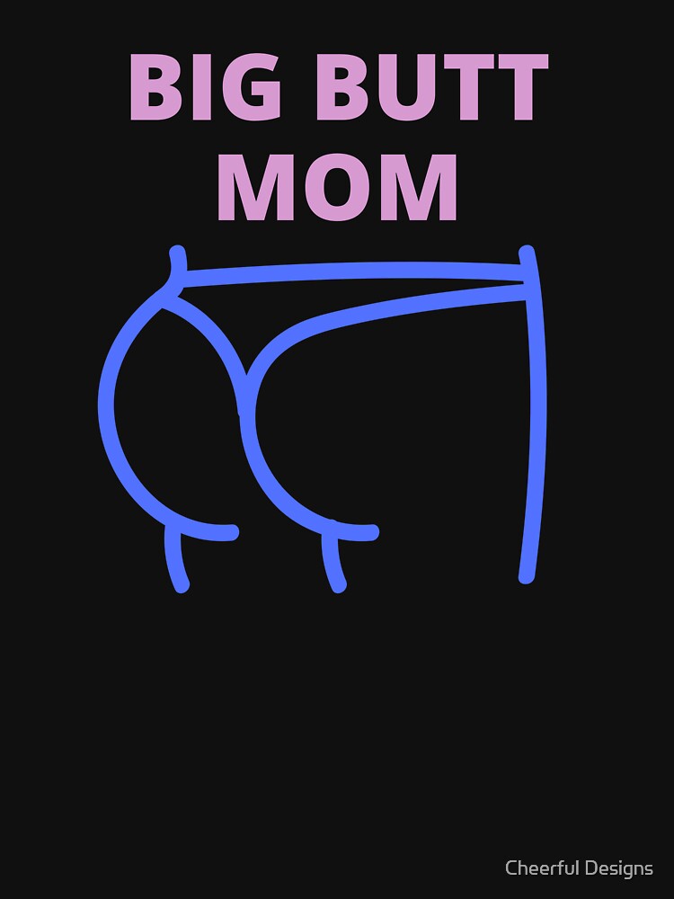T Shirt « Maman Au Gros Cul Maman Au Gros Cul Oui Je Suis Une Maman