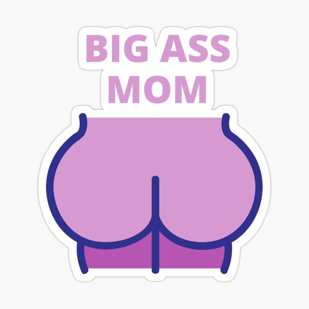 Big ass mom, big butt mom, Yes im a big butt mom Greeting Card