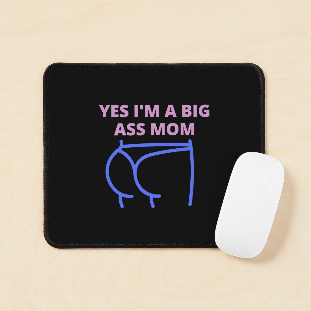 "Yes i'm a ass butt mom, Big ass mom, big butt mom" Art Board Print for ...