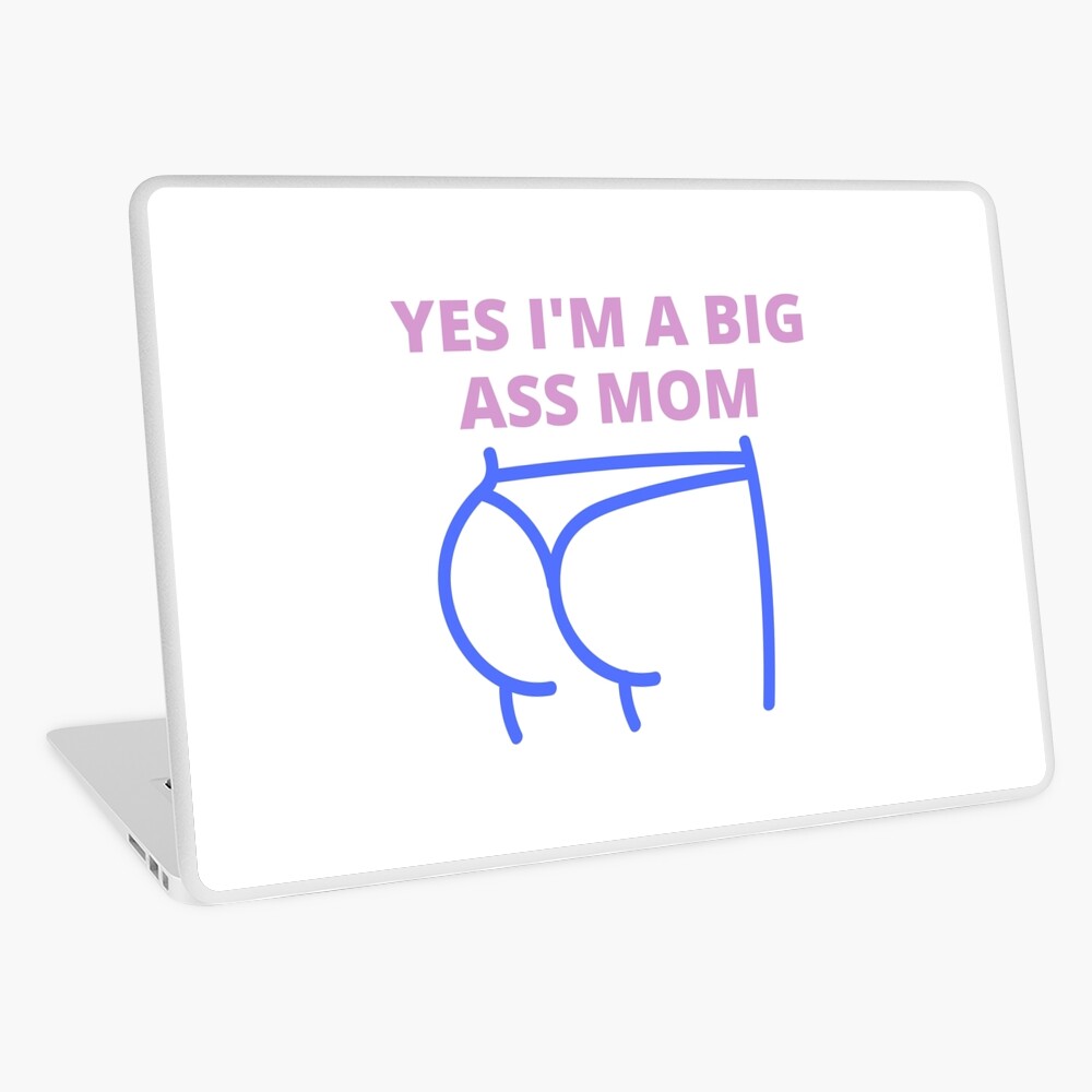 Yes im a ass butt mom, Big ass mom, big butt mom Greeting Card for Sale  by Cheerful Designs | Redbubble