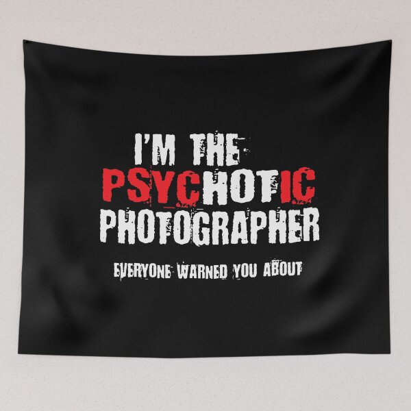 Item preview, A Hot Psychotic Photographer T-Shirt designed and sold by TobyLewis1592.