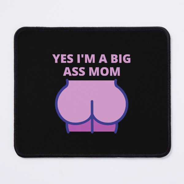Item preview, Yes i'm a ass butt mom, Big ass mom, big butt mom designed and sold by Cheerful Designs.