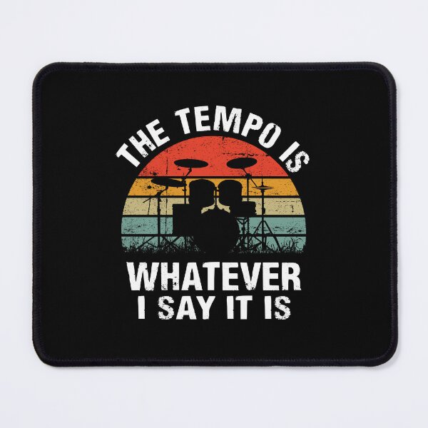 Item preview, The tempo is whatever I say It is funny drummer gift for musician designed and sold by Majesticoo.