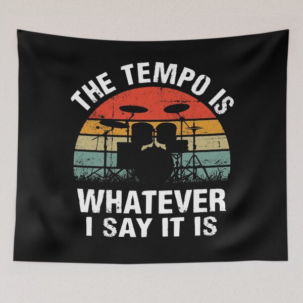 Item preview, The tempo is whatever I say It is funny drummer gift for musician  designed and sold by Majesticoo.