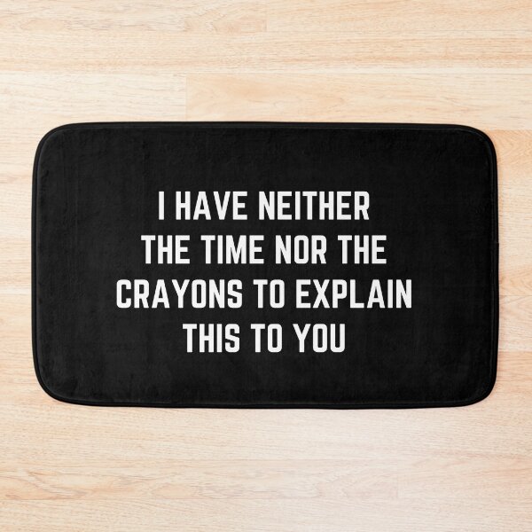 Item preview, I have neither the nor the crayons to explain to you Typography  designed and sold by X-Trends.