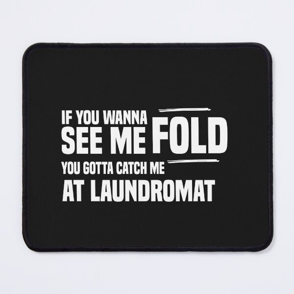 Item preview, if you wanna see me fold you gotta catch me at laundromat designed and sold by Crystakim.