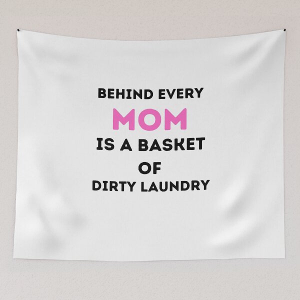Item preview, funny mothers day idea,behind every mom is a basket of dirty laundry,funny quotes designed and sold by behappysiempre.
