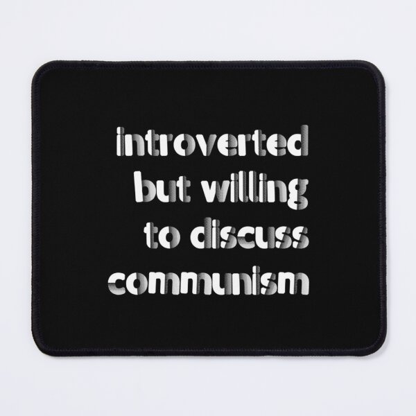 Item preview, Introverted, But Willing to Discuss Communism   designed and sold by GeekDownTshirt.