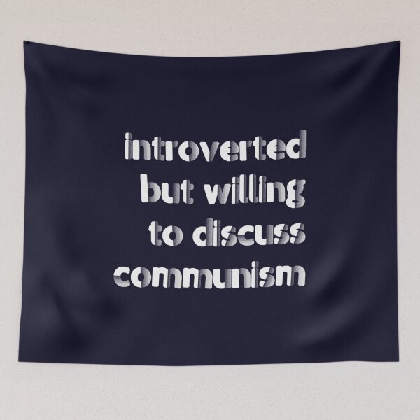 Item preview, Introverted, But Willing to Discuss Communism   designed and sold by GeekDownTshirt.