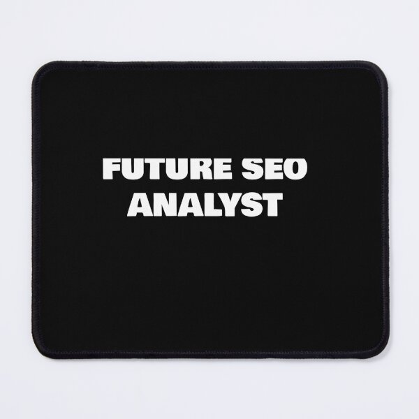 Item preview, FUTURE SEO ANALYST designed and sold by joebrad.