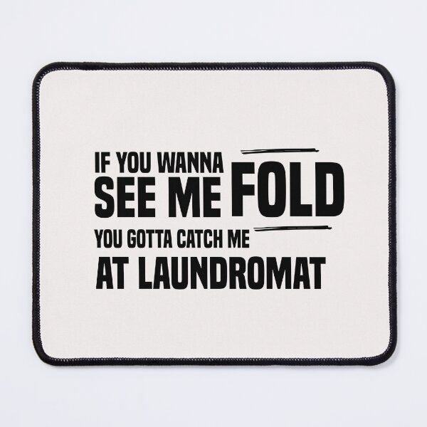 Item preview, if you wanna see me fold you gotta catch me at laundromat designed and sold by Crystakim.