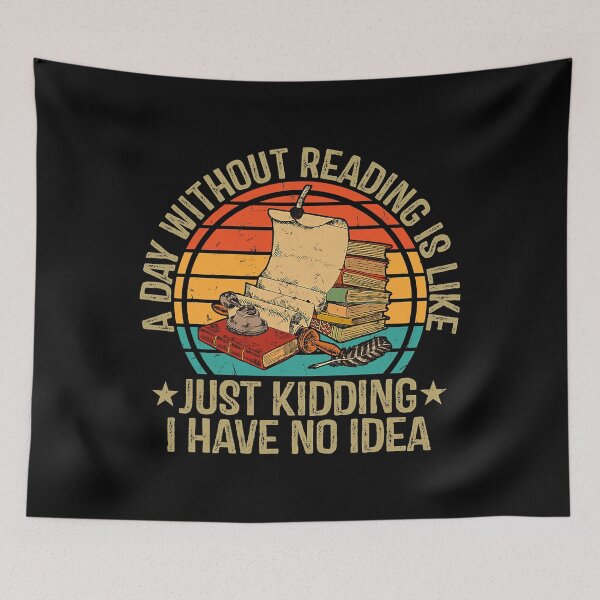 Item preview, A Day Without Reading Is Like Just Kidding - Reader designed and sold by tamara-art.