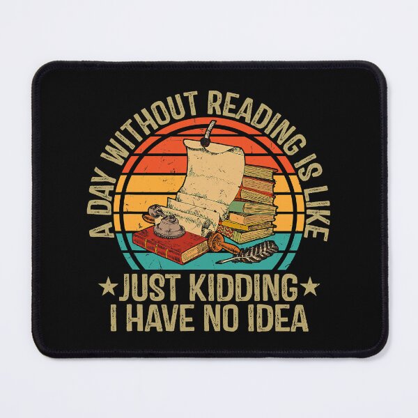 Item preview, A Day Without Reading Is Like Just Kidding - Reader designed and sold by tamara-art.
