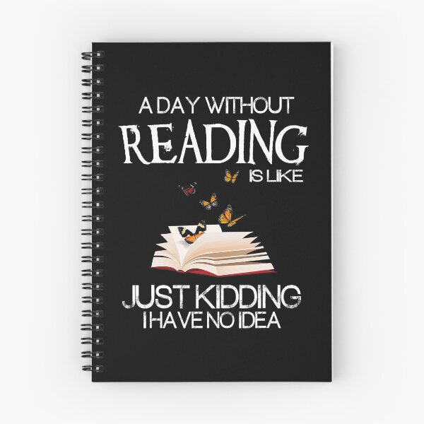 Item preview, A Day Without Reading Is Like Just Kidding I Have No Idea Funny Bookworm designed and sold by tamara-art.