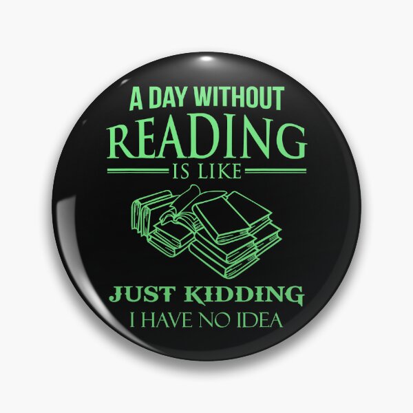 Item preview, A Day Without Reading Is Like Just Kidding I Have No Idea Funny designed and sold by tamara-art.