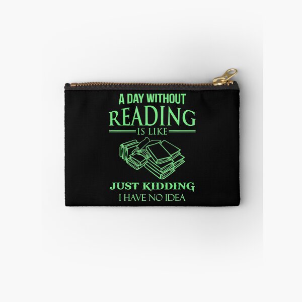 Item preview, A Day Without Reading Is Like Just Kidding I Have No Idea Funny designed and sold by tamara-art.