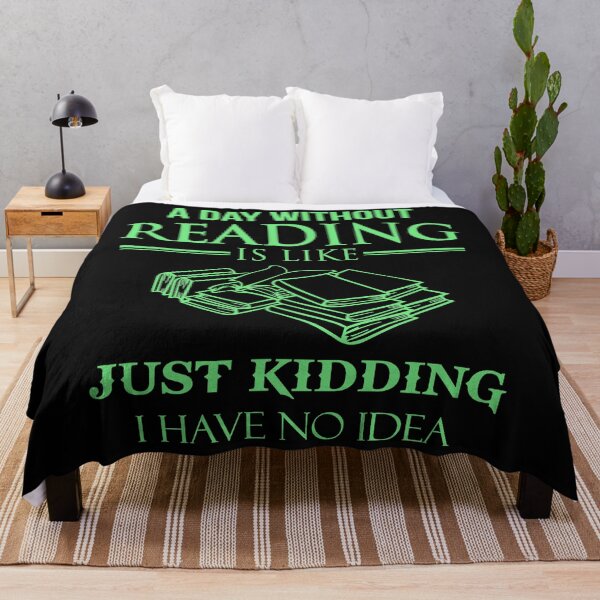 Item preview, A Day Without Reading Is Like Just Kidding I Have No Idea Funny designed and sold by tamara-art.