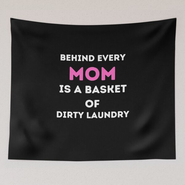 Item preview, funny mothers day idea,behind every mom is a basket of dirty laundry,funny quotes designed and sold by behappysiempre.