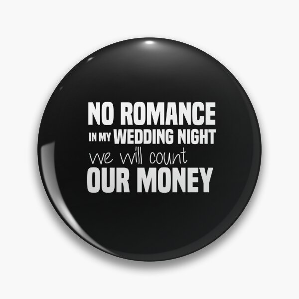 Item preview, funny no romance in my wedding night we will count our money designed and sold by Crystakim.