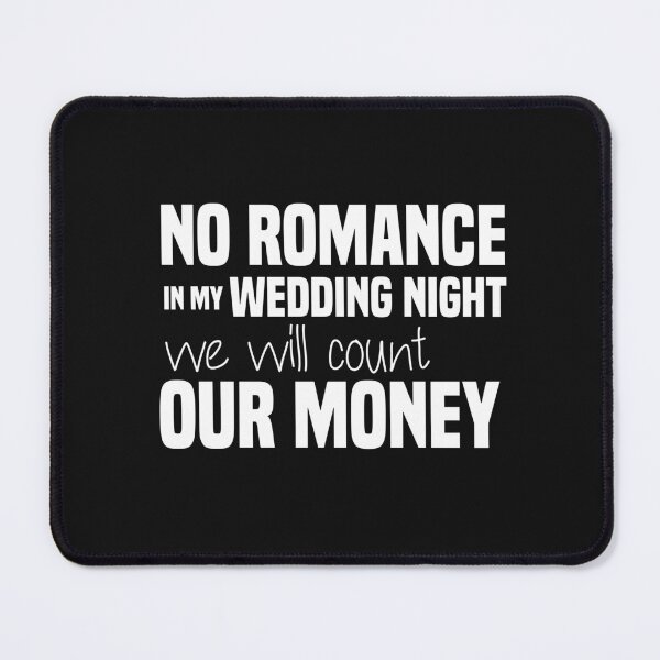Item preview, funny no romance in my wedding night we will count our money designed and sold by Crystakim.