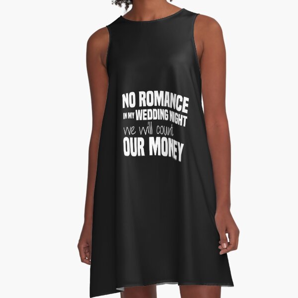 funny no romance in my wedding night we will count our money A-Line Dress
