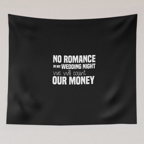 Item preview, funny no romance in my wedding night we will count our money designed and sold by Crystakim.