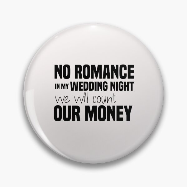 Item preview, funny no romance in my wedding night we will count our money designed and sold by Crystakim.