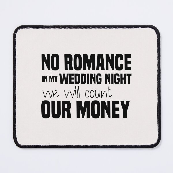 Item preview, funny no romance in my wedding night we will count our money designed and sold by Crystakim.