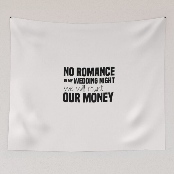 Item preview, funny no romance in my wedding night we will count our money designed and sold by Crystakim.