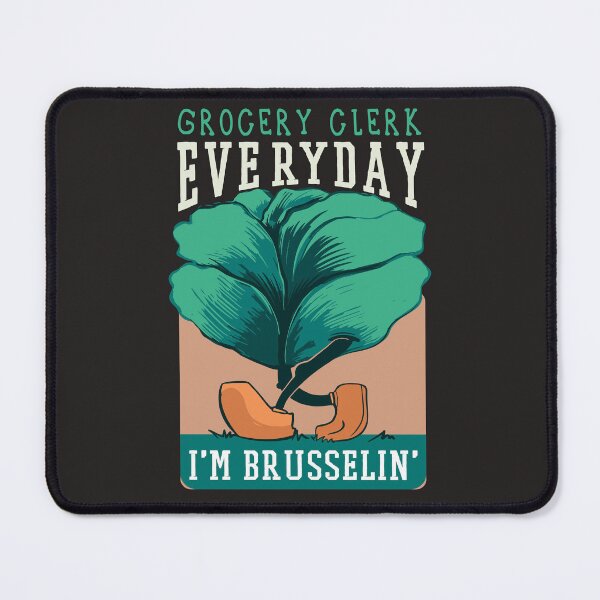 Item preview, Grocery Clerk Funny Brusselin Quote designed and sold by MrEddie10.