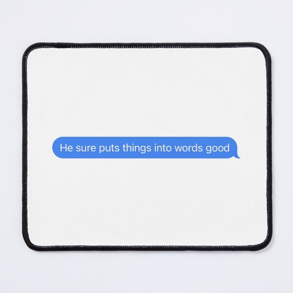 Item preview, He sure puts things into words good designed and sold by Dlash.