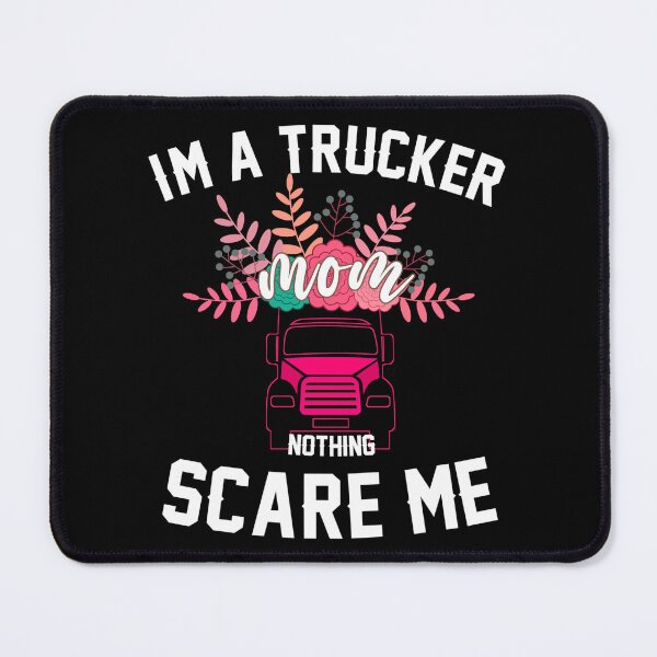 Item preview, I'm a trucker mom nothing scare me t-shirt , mom trucker funny shirt designed and sold by cizito.