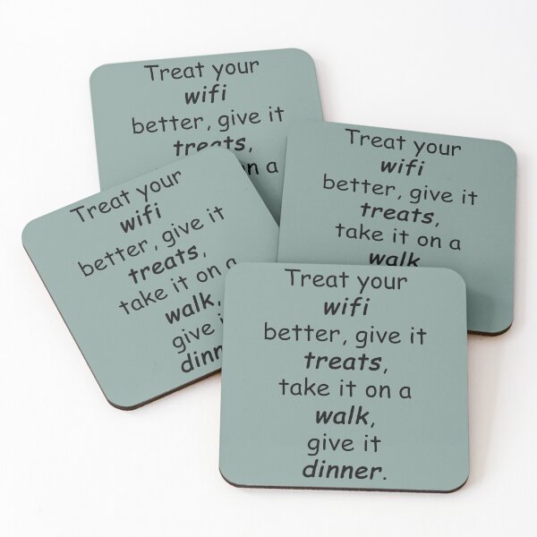 Item preview, lil sis quotes: Treat your wifi better, give it treats, take it on a walk, give it dinner.  designed and sold by aiya-pixels.