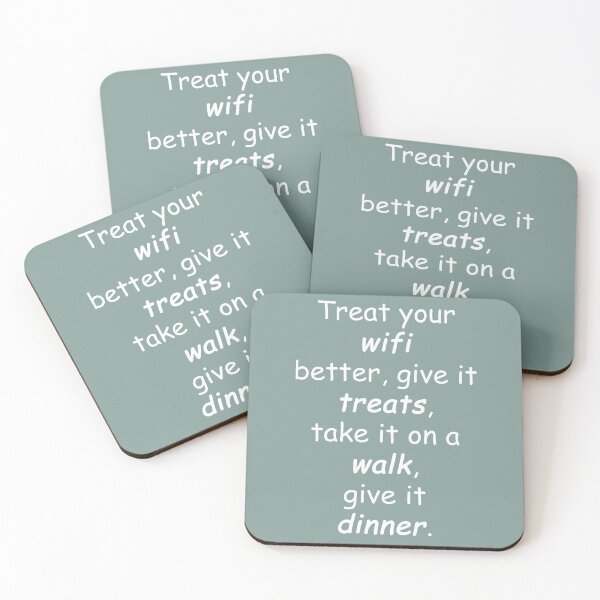 Item preview, lil sis quotes W: Treat your wifi better, give it treats, take it on a walk, give it dinner.  designed and sold by aiya-pixels.
