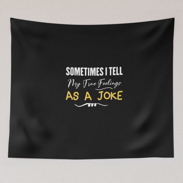 Item preview, funny sometimes i tell my true feelings as a joke designed and sold by Crystakim.