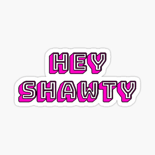 Shawty Stickers for Sale