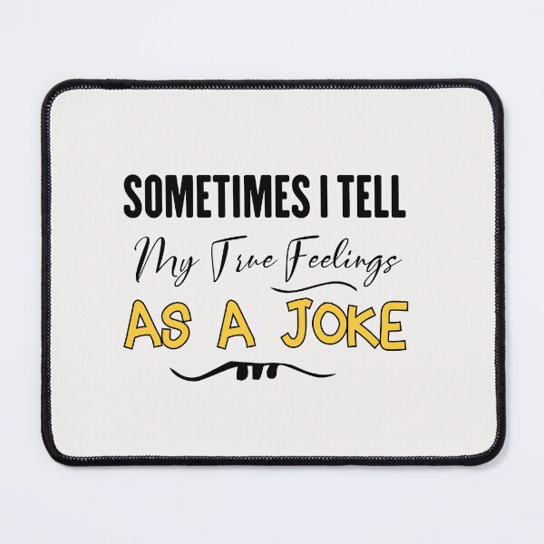 Item preview, funny sometimes i tell my true feelings as a joke designed and sold by Crystakim.
