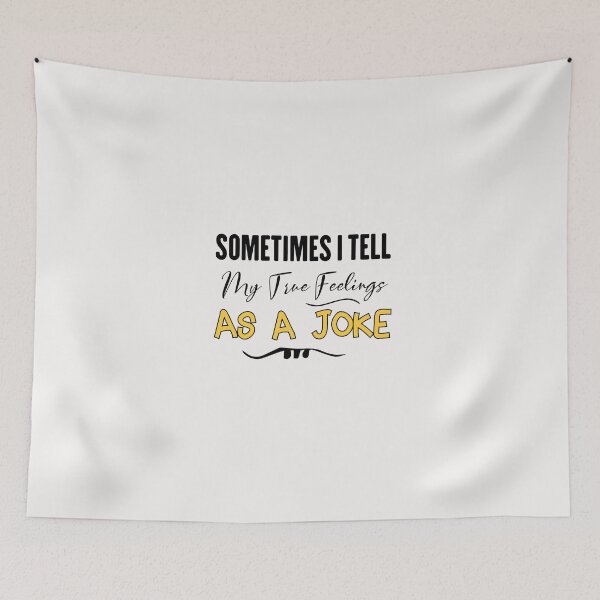 Item preview, funny sometimes i tell my true feelings as a joke designed and sold by Crystakim.