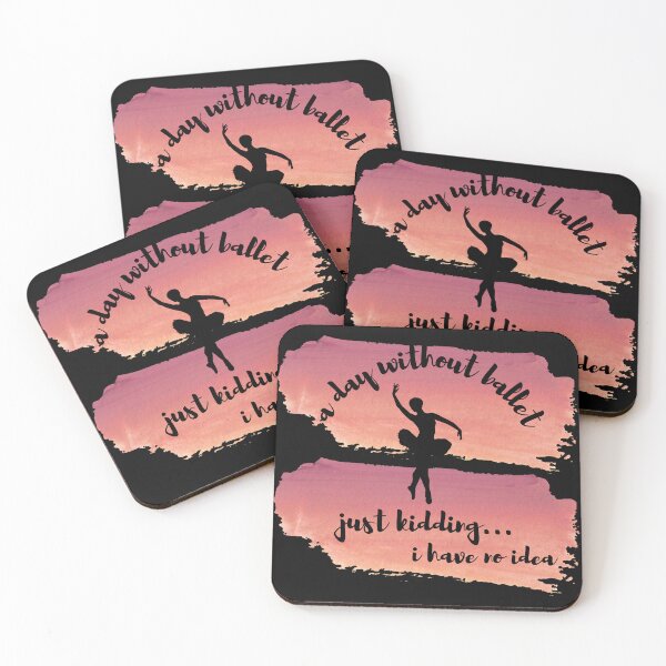 Item preview, A Day Without Ballet Is Like Just Kidding I Have No Idea designed and sold by madraso.