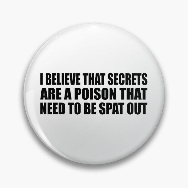 Item preview, I believe that secrets are a poison that need to be spat out designed and sold by Colorfulandfun.